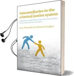 Intermediaries in the Criminal Justice System: Improving Communication for Vulnerable Witnesses and Defendants Audiobook download free by Joyce Plotnikoff