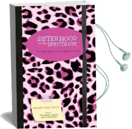 Sisterhood of the Spectrum: An Asperger Chick'S Guide to Life Audiobook download free by Jennifer Cook O'Toole