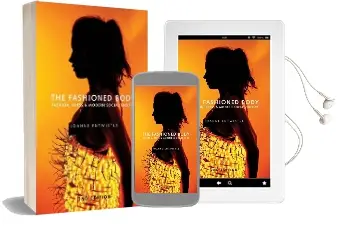 The Fashioned Body: Fashion, Dress and Social Theory Audiobook download free by Joanne Entwistle