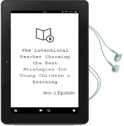 The Intentional Teacher: Choosing the Best Strategies for Young Children'S Learning Audiobook download free by Ann S. Epstein