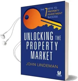 Unlocking the Property Market: The 7 Keys to Property Investment Success Audiobook download free by John Lindeman