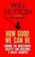Audiobook How Good we can be: Ending the Mercenary Society and Building a Great Country author Will Hutton