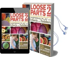 Loose Parts 2: Inspiring Play With Infants and Toddlers Audiobook download free by Miriam Beloglovsky