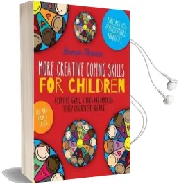 More Creative Coping Skills for Children: Activities, Games, Stories, and Handouts to Help Children Self-Regulate Audiobook download free by Bonnie Thomas