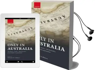 Only in Australia: The History, Politics, and Economics of Australian Exceptionalism Audiobook download free by William Coleman