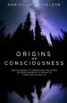 Audiobook Origins of Consciousness: How the Search to Understand the Nature of Consciousness is Leading to a new View of Reality author Adrian David Nelson
