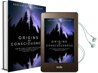 Origins of Consciousness: How the Search to Understand the Nature of Consciousness is Leading to a new View of Reality Audiobook download free by Adrian David Nelson