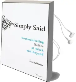Simply Said: Communicating Better at Work and Beyond Audiobook download free by Jay Sullivan