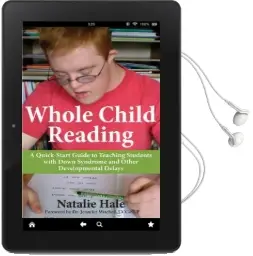 Whole Child Reading: A Quick-Start Guide to Teaching Students With Down Syndrome & Other Developmental Delays Audiobook download free by Natalie Hale