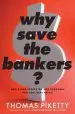 Audiobook Why Save the Bankers?: And Other Essays on our Economic and Political Crisis author Professor Thomas Piketty