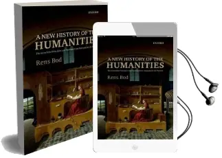 A new History of the Humanities: The Search for Principles and Patterns From Antiquity to the Present Audiobook download free by Rens Bod
