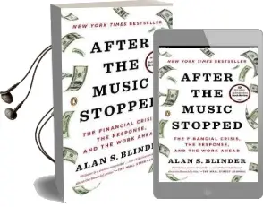 After the Music Stopped: The Financial Crisis, the Response, and the Work Ahead Audiobook download free by Alan S. Blinder