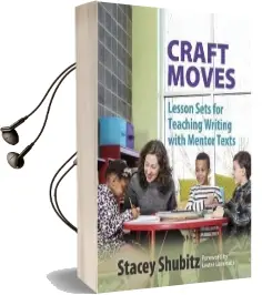 Craft Moves: Lesson Sets for Teaching Writing With Mentor Texts Audiobook download free by Stacey Shubitz