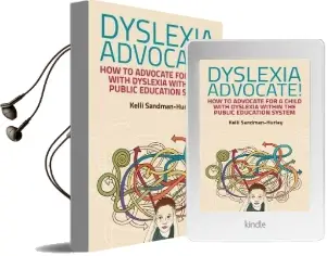 Dyslexia Advocate!: How to Advocate for a Child With Dyslexia Within the Public Education System Audiobook download free by Kelli Sandman Hurley