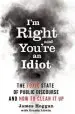 Audiobook I'M Right and You'Re an Idiot: The Toxic State of Public Discourse and how to Clean it up author James Hoggan