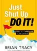 Audiobook Just Shut up and do it! author Brian Tracy