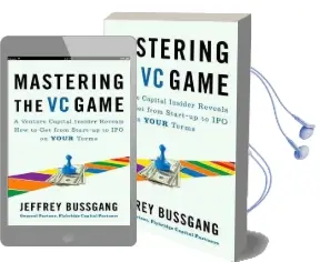 Mastering the vc Game: A Venture Capital Insider Reveals how to get From Start-Up to ipo on Your Terms Audiobook download free by Jeffrey Bussgang