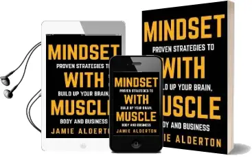 Mindset With Muscle: Proven Strategies to Build up Your Brain, Body and Business Audiobook download free by Jamie Alderton