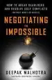 Audiobook Negotiating the Impossible: How to Break Deadlocks and Resolve Ugly Conflicts (Without Money or Muscle) author Deepak Malhotra