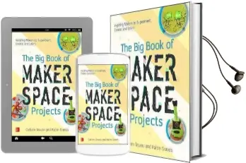 The big Book of Makerspace Projects: Inspiring Makers to Experiment, Create, and Learn Audiobook download free by Colleen Graves