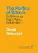 Audiobook The Politics of Bitcoin: Software as Right-Wing Extremism author David Golumbia