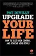 Audiobook Upgrade Your Life: How to Take Back Control and Achieve Your Goals author Pat Divilly