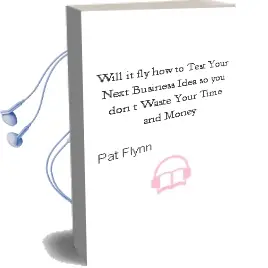 Will it fly?: How to Test Your Next Business Idea so you Don'T Waste Your Time and Money Audiobook download free by Pat Flynn