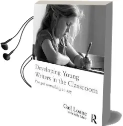 Developing Young Writers in the Classroom: I'Ve got Something to say Audiobook download free by Gail Loane