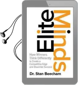 Elite Minds: How Winners Think Differently to Create a Competitive Edge and Maximize Success Audiobook download free by Dr. Stan Beecham