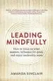 Audiobook Leading Mindfully: How to Focus on What Matters, Influence for Good, and Enjoy Leadership More author Amanda Sinclair