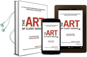 The art of Client Service: The Classic Guide, Updated for Today'S Marketers and Advertisers Audiobook download free by Robert Solomon