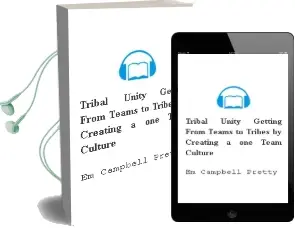 Tribal Unity: Getting From Teams to Tribes by Creating a one Team Culture Audiobook download free by Em Campbell Pretty
