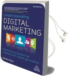 Understanding Digital Marketing: Marketing Strategies for Engaging the Digital Generation Audiobook download free by Damian Ryan