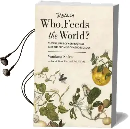 Who Really Feeds the World?: The Failures of Agribusiness and the Promise of Agroecology Audiobook download free by Dr Vandana Shiva