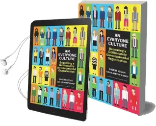 An Everyone Culture: Becoming a Deliberately Developmental Organization Audiobook download free by Robert Kegan