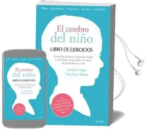 El Cerebro del Niño: Libro de Ejercicios: Ejercicios Prácticos, Hojas de Trabajo y Actividades para Cultivar la Mente en Desarrollo Audiobook download free by Tina Payne Bryson