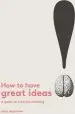 Audiobook How to Have Great Ideas: A Guide to Creative Thinking and Problem author John Ingledew