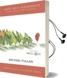 Indelible Leadership: Always Leave Them Learning Audiobook download free by Michael Fullan