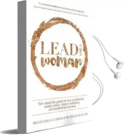 Lead Like a Woman: Your Essential Guide for True Confidence, Career Clarity, Vibrant Wellbeing and Leadership Success Audiobook download free by Megan Dalla Camina