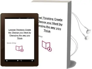 Liminal Thinking: Create the Change you Want by Changing the way you Think Audiobook download free by Dave Gray
