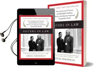 Sisters in law: How Sandra day O'Connor and Ruth Bader Ginsburg Went to the Supreme Court and Changed the World Audiobook download free by Linda Hirshman