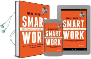 Smart Work: Centralise, Organise, Realise Audiobook download free by Dermot Crowley