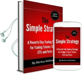 The Simple Strategy: A Powerful day Trading Strategy for Trading Futures, Stocks, Etfs and Forex Audiobook download free by Markus Heitkoetter