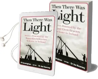 Then There was Light: Stories From Ireland'S Rural Electrification Audiobook download free by Joe Kearney