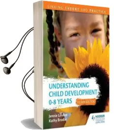 Understanding Child Development 0-8 Years 4th Edition: Linking Theory and Practice Audiobook download free by Jennie Lindon