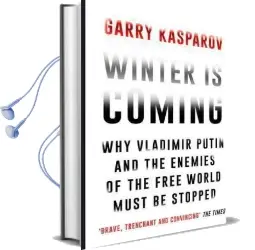 Winter is Coming: Why Vladimir Putin and the Enemies of the Free World Must be Stopped Audiobook download free by Garry Kasparov