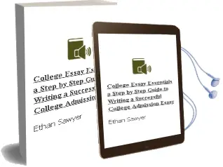 College Essay Essentials: A Step-By-Step Guide to Writing a Successful College Admission Essay Audiobook download free by Ethan Sawyer