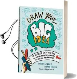 Draw Your big Idea: The Ultimate Creativity Tool for Turning Thoughts Into Action and Dreams Into Reality! Audiobook download free by Heather Willems