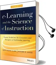 E-Learning and the Science of Instruction: Proven Guidelines for Consumers and Designers of Multimedia Learning Audiobook download free by Ruth C. Clark