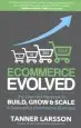 Audiobook Ecommerce Evolved: The Essential Playbook to Build, Grow & Scale a Successful Ecommerce Business author Tanner Larsson